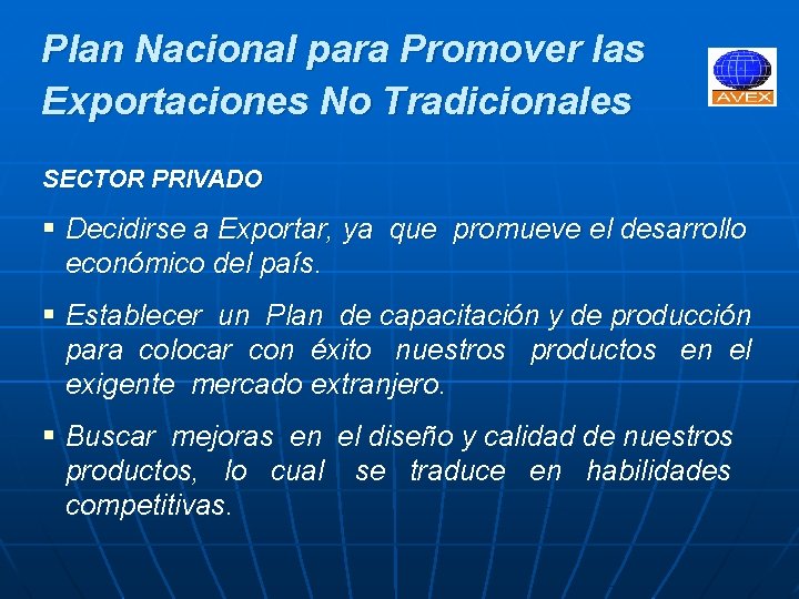 Plan Nacional para Promover las Exportaciones No Tradicionales SECTOR PRIVADO § Decidirse a Exportar,