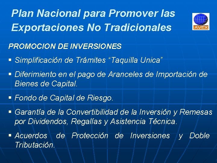 Plan Nacional para Promover las Exportaciones No Tradicionales PROMOCION DE INVERSIONES § Simplificación de