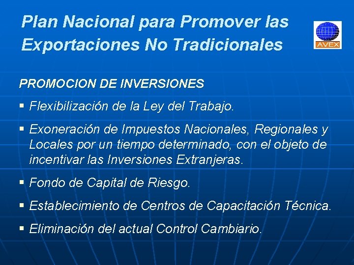 Plan Nacional para Promover las Exportaciones No Tradicionales PROMOCION DE INVERSIONES § Flexibilización de