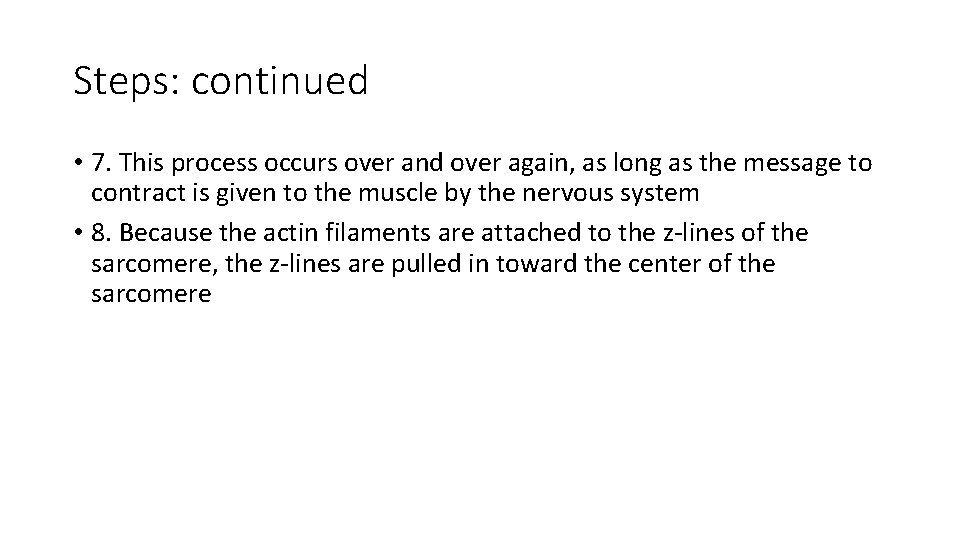 Steps: continued • 7. This process occurs over and over again, as long as Steps: continued • 7. This process occurs over and over again, as long as