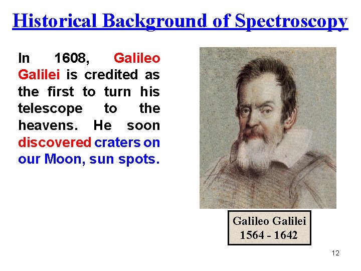 Historical Background of Spectroscopy In 1608, Galileo Galilei is credited as the first to