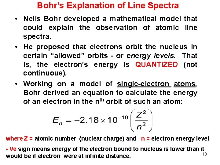 Bohr’s Explanation of Line Spectra • Neils Bohr developed a mathematical model that could