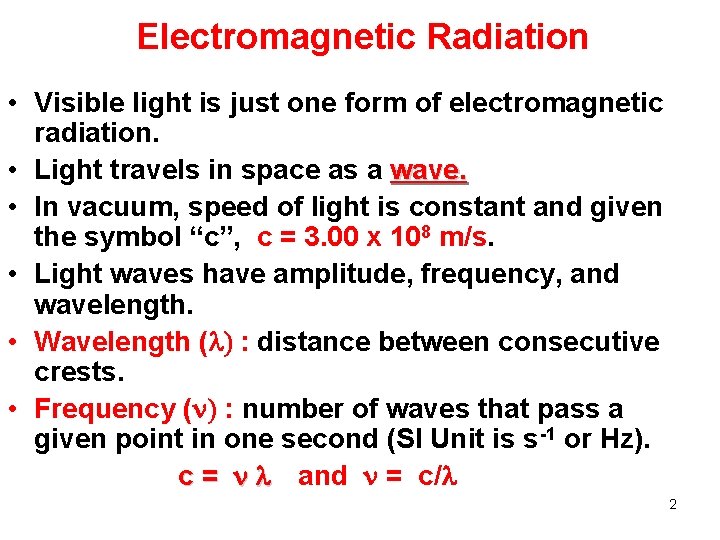 Electromagnetic Radiation • Visible light is just one form of electromagnetic radiation. • Light