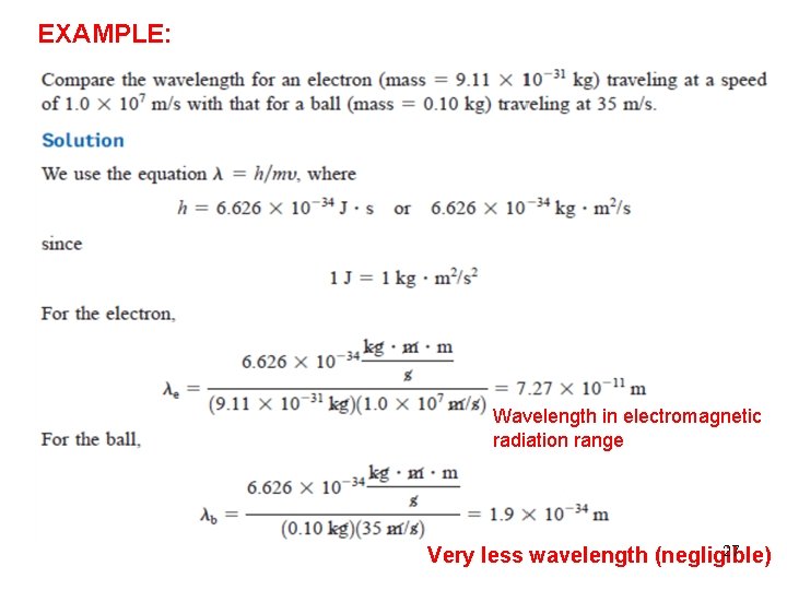 EXAMPLE: Wavelength in electromagnetic radiation range 27 Very less wavelength (negligible) 