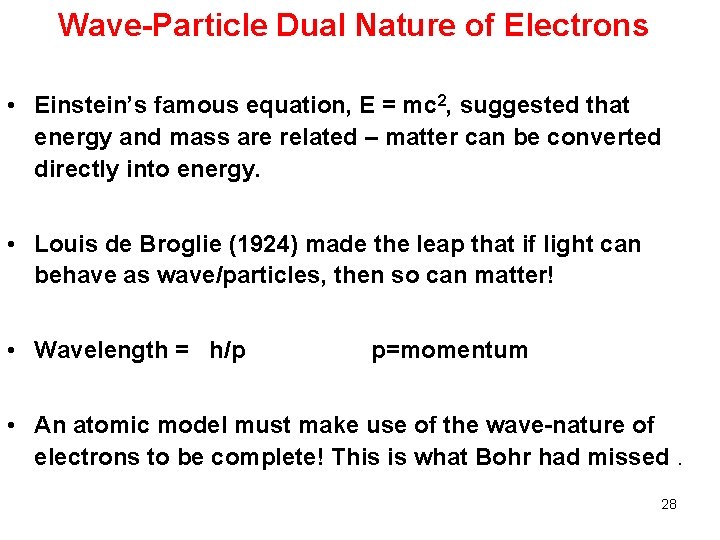 Wave-Particle Dual Nature of Electrons • Einstein’s famous equation, E = mc 2, suggested