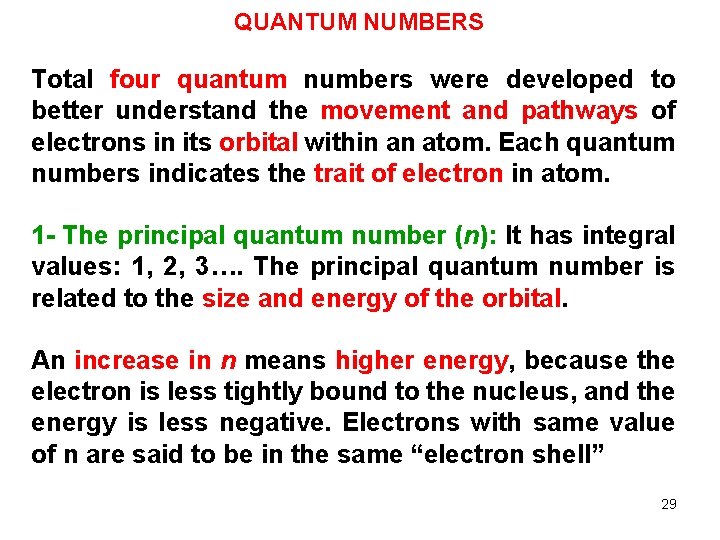 QUANTUM NUMBERS Total four quantum numbers were developed to better understand the movement and