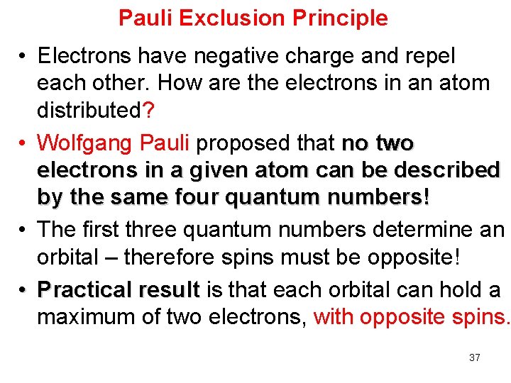 Pauli Exclusion Principle • Electrons have negative charge and repel each other. How are