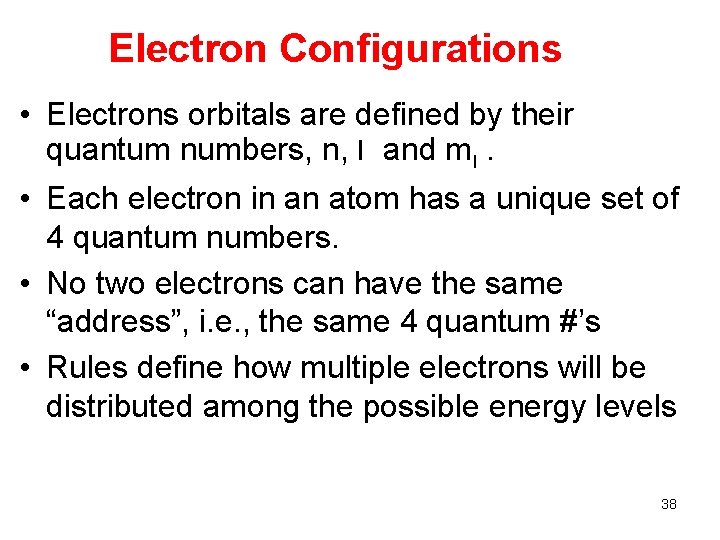 Electron Configurations • Electrons orbitals are defined by their quantum numbers, n, l and