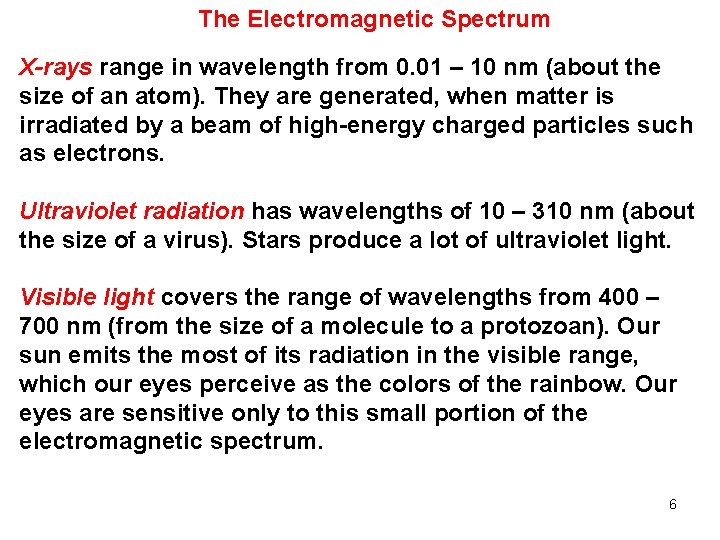 The Electromagnetic Spectrum X-rays range in wavelength from 0. 01 – 10 nm (about