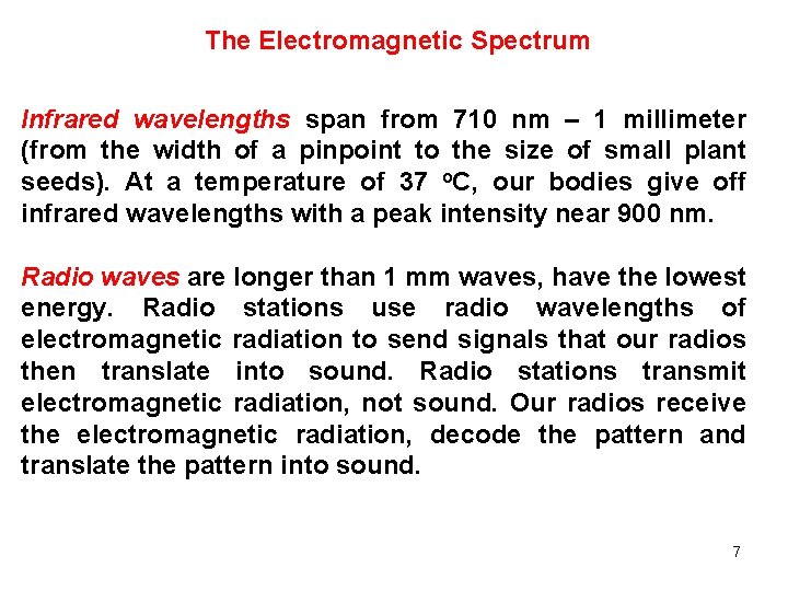 The Electromagnetic Spectrum Infrared wavelengths span from 710 nm – 1 millimeter (from the