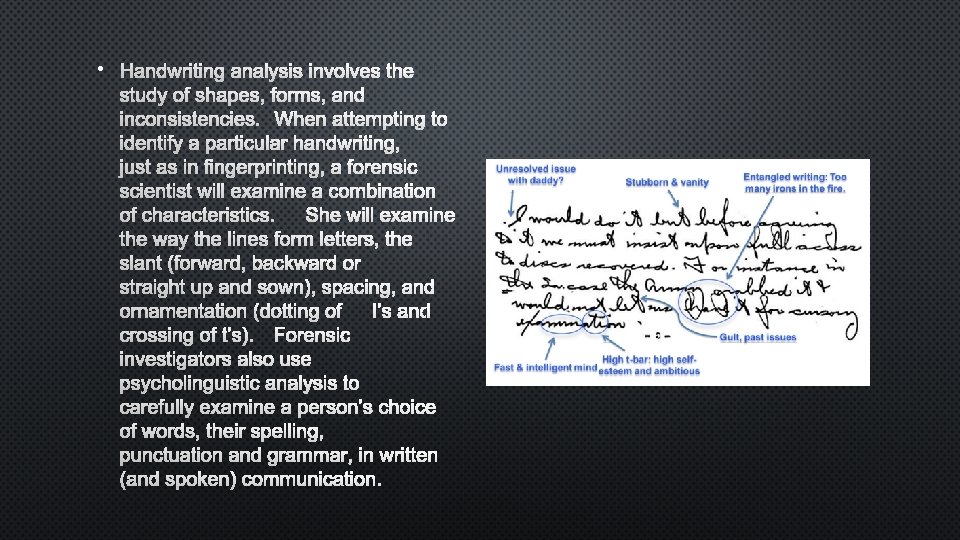  • HANDWRITING ANALYSIS INVOLVES THE STUDY OF SHAPES, FORMS, AND INCONSISTENCIES. WHEN ATTEMPTING