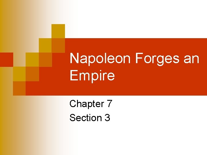 Napoleon Forges an Empire Chapter 7 Section 3 