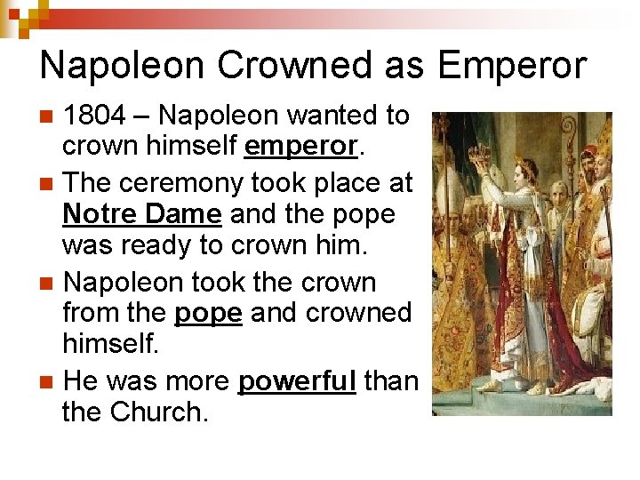 Napoleon Crowned as Emperor 1804 – Napoleon wanted to crown himself emperor. n The