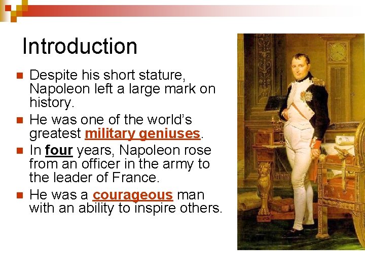 Introduction n n Despite his short stature, Napoleon left a large mark on history.