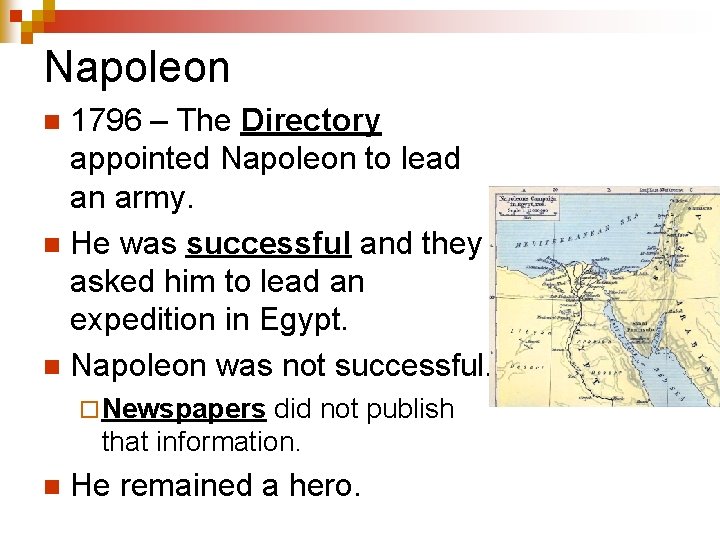 Napoleon 1796 – The Directory appointed Napoleon to lead an army. n He was