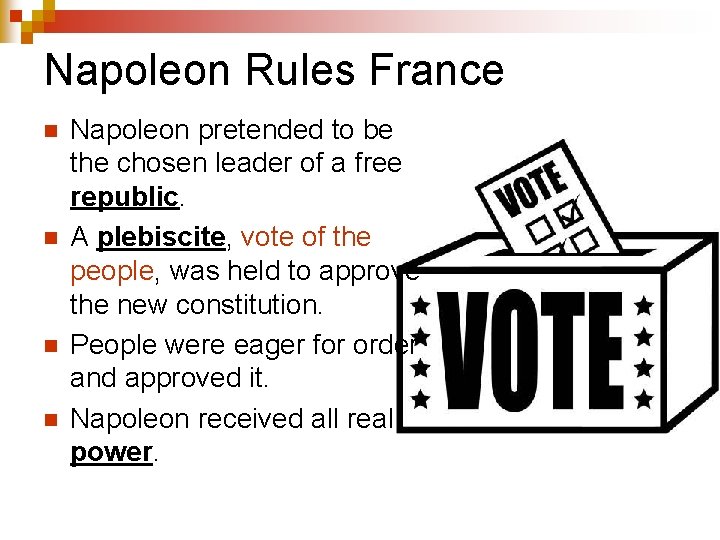 Napoleon Rules France n n Napoleon pretended to be the chosen leader of a