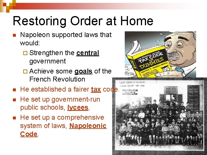 Restoring Order at Home n n Napoleon supported laws that would: ¨ Strengthen the