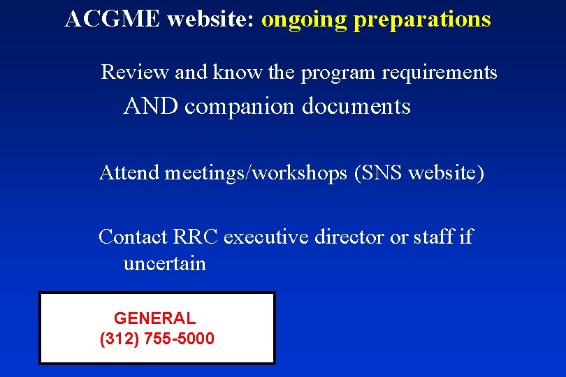 ACGME website: ongoing preparations Review and know the program requirements AND companion documents Attend