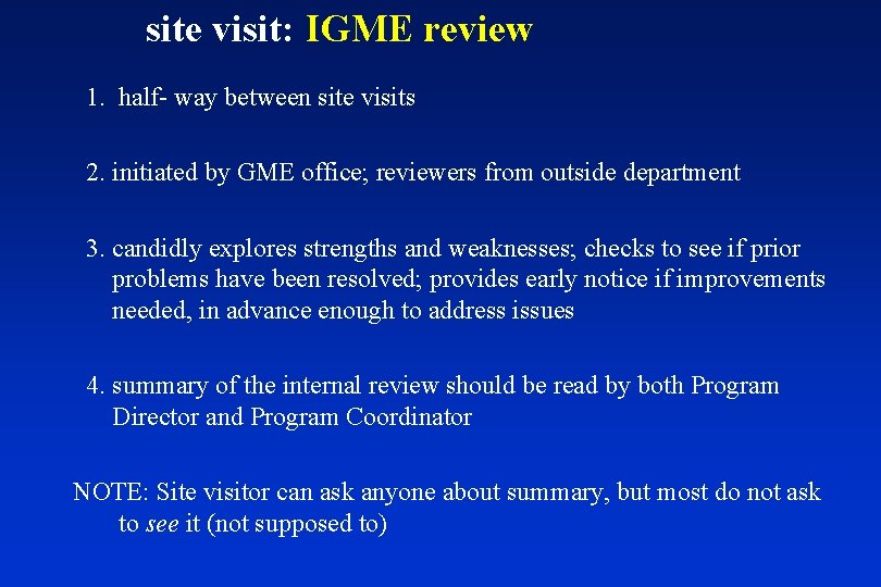 site visit: IGME review 1. half- way between site visits 2. initiated by GME