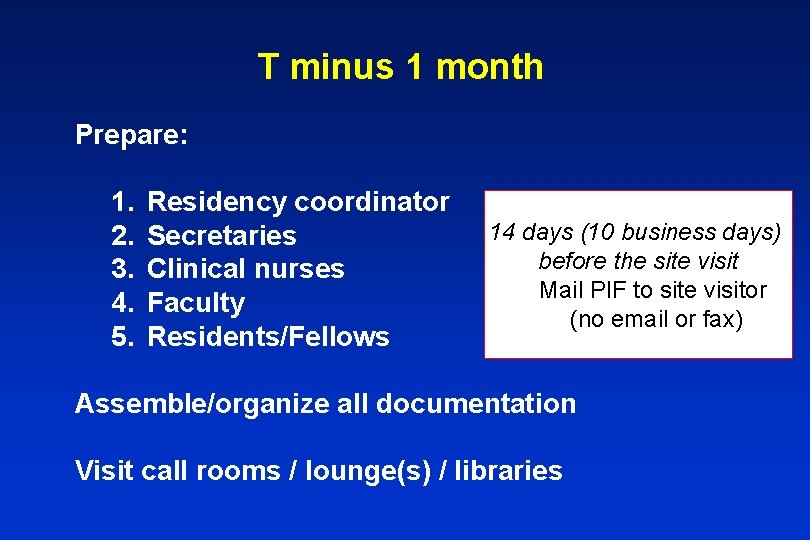 T minus 1 month Prepare: 1. 2. 3. 4. 5. Residency coordinator Secretaries Clinical