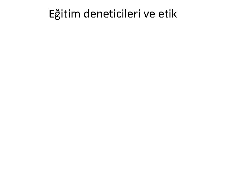 Eğitim deneticileri ve etik 