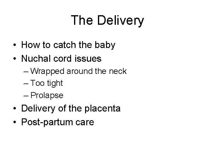 The Delivery • How to catch the baby • Nuchal cord issues – Wrapped