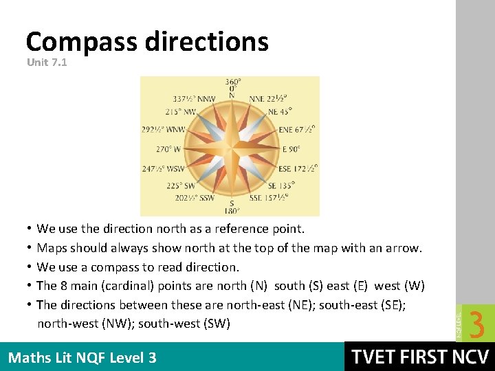 Compass directions Unit 7. 1 • • • We use the direction north as