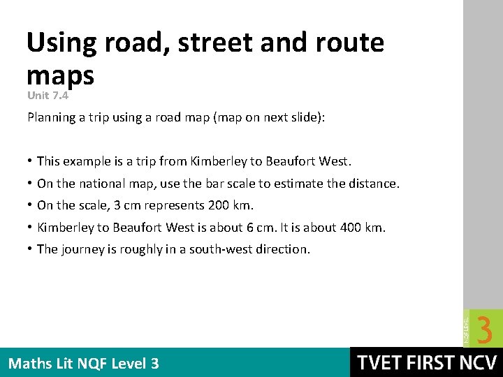 Using road, street and route maps Unit 7. 4 Planning a trip using a