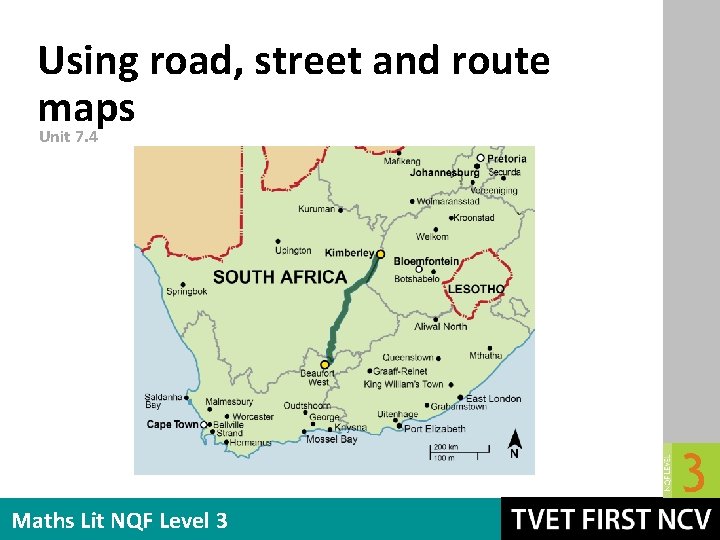 Using road, street and route maps Unit 7. 4 Maths Lit NQF Level 3
