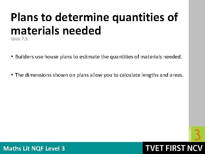 Plans to determine quantities of materials needed Unit 7. 5 • Builders use house