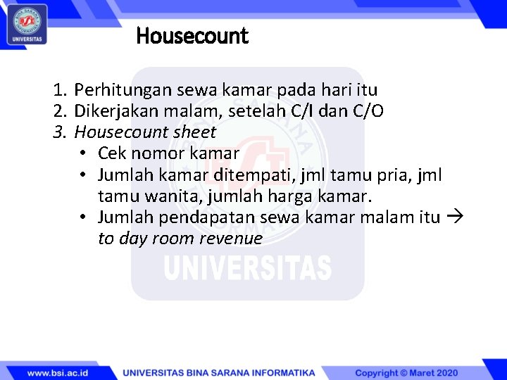 Housecount 1. Perhitungan sewa kamar pada hari itu 2. Dikerjakan malam, setelah C/I dan
