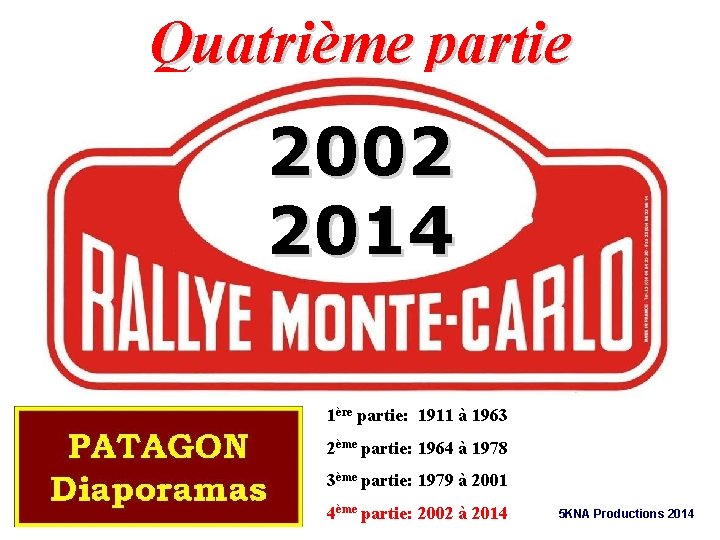 Quatrième partie 2002 2014 1ère partie: 1911 à 1963 2ème partie: 1964 à 1978