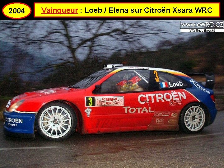 2004 Vainqueur : Loeb / Elena sur Citroën Xsara WRC 