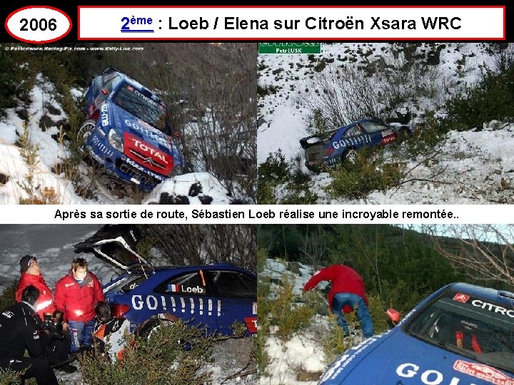 2006 2ème : Loeb / Elena sur Citroën Xsara WRC Après sa sortie de