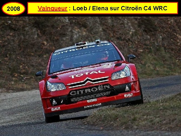 2008 Vainqueur : Loeb / Elena sur Citroën C 4 WRC 