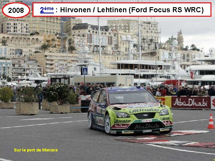 2008 2ème : Hirvonen / Lehtinen (Ford Focus RS WRC) Sur le port de