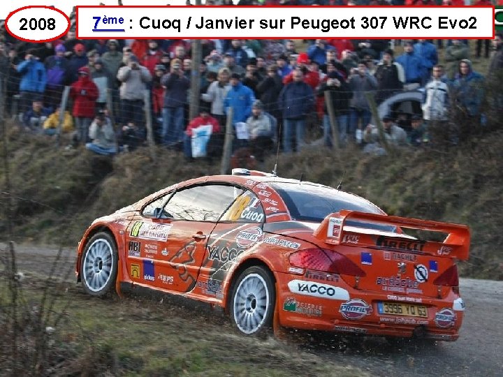 2008 7ème : Cuoq / Janvier sur Peugeot 307 WRC Evo 2 