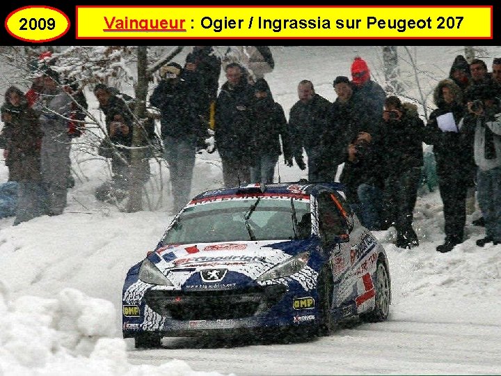 2009 Vainqueur : Ogier / Ingrassia sur Peugeot 207 