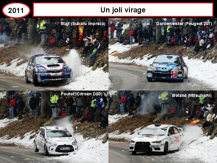 2011 Un joli virage Stajf (Subaru Impreza) Poutot (Citroën DS 3) Gardemeister (Peugeot 207)