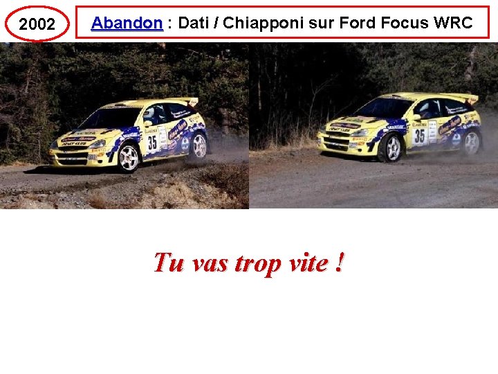 2002 Abandon : Dati / Chiapponi sur Ford Focus WRC Tu vas trop vite