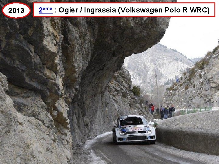 2013 2ème : Ogier / Ingrassia (Volkswagen Polo R WRC) 