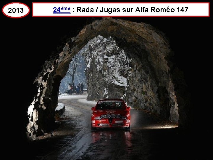 2013 24ème : Rada / Jugas sur Alfa Roméo 147 