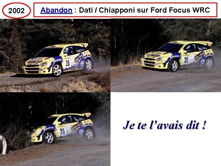 2002 Abandon : Dati / Chiapponi sur Ford Focus WRC Je te l’avais dit