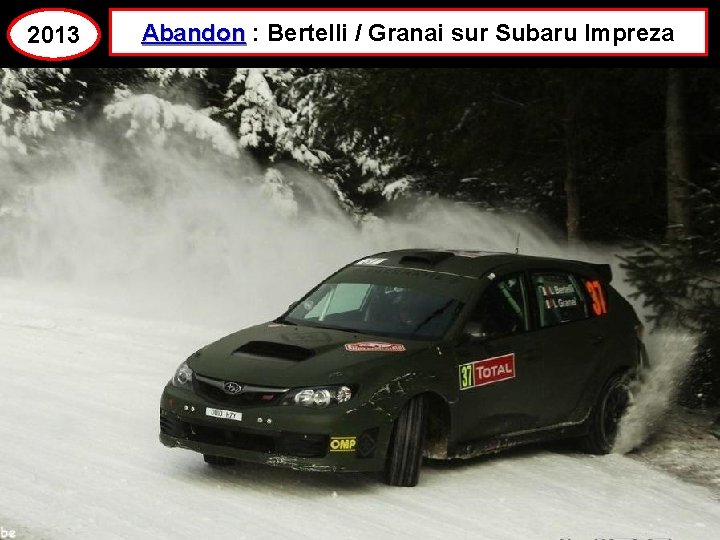 2013 Abandon : Bertelli / Granai sur Subaru Impreza 