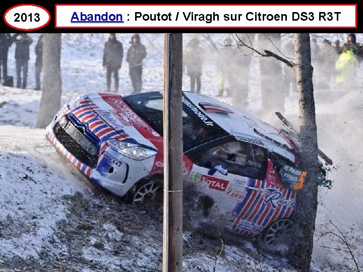 2013 Abandon : Poutot / Viragh sur Citroen DS 3 R 3 T 