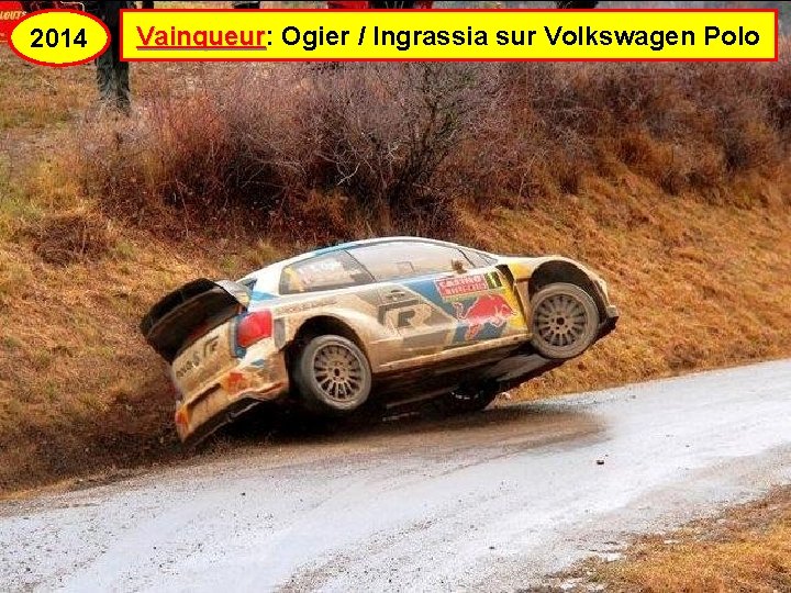 2014 Vainqueur: Vainqueur Ogier / Ingrassia sur Volkswagen Polo 