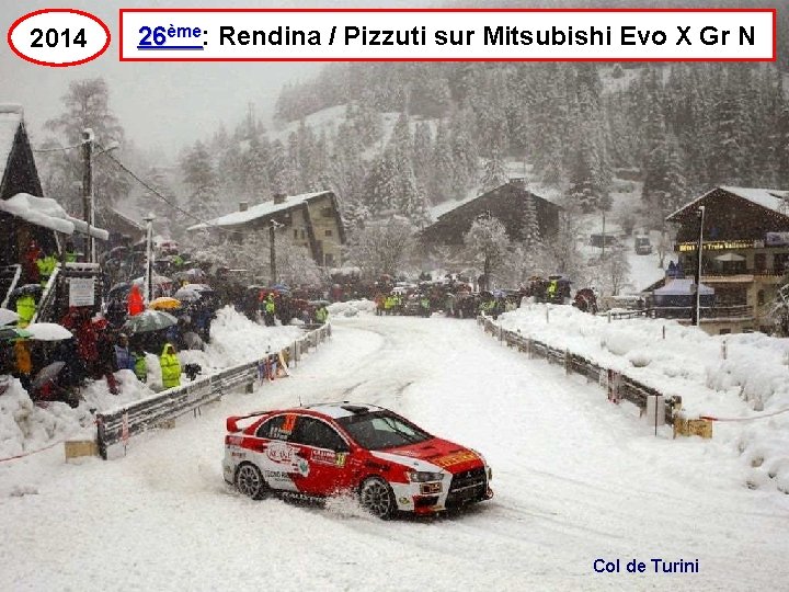 2014 26ème: Rendina / Pizzuti sur Mitsubishi Evo X Gr N Col de Turini