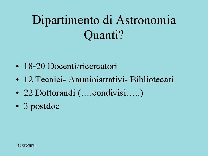 Dipartimento di Astronomia Quanti? • • 18 -20 Docenti/ricercatori 12 Tecnici- Amministrativi- Bibliotecari 22