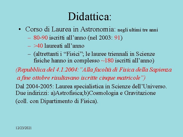 Didattica: • Corso di Laurea in Astronomia: negli ultimi tre anni – 80 -90