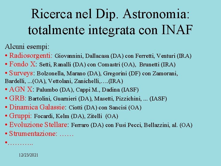 Ricerca nel Dip. Astronomia: totalmente integrata con INAF Alcuni esempi: • Radiosorgenti: Giovannini, Dallacasa